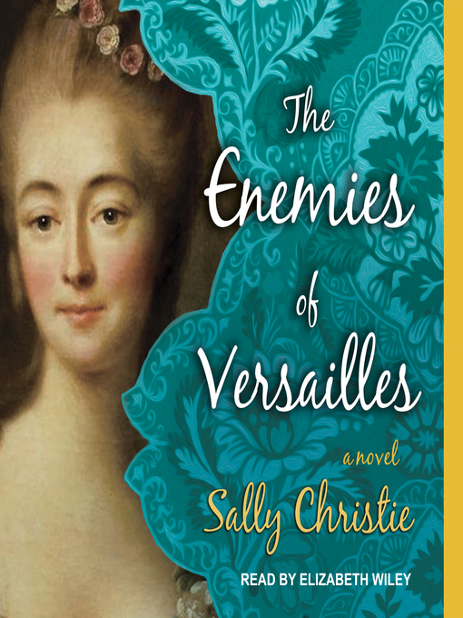 Title details for The Enemies of Versailles by Sally Christie - Available